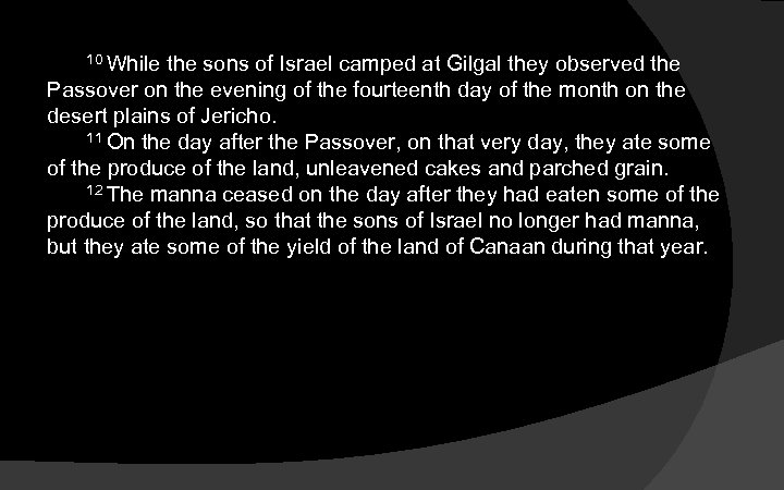 10 While the sons of Israel camped at Gilgal they observed the Passover on