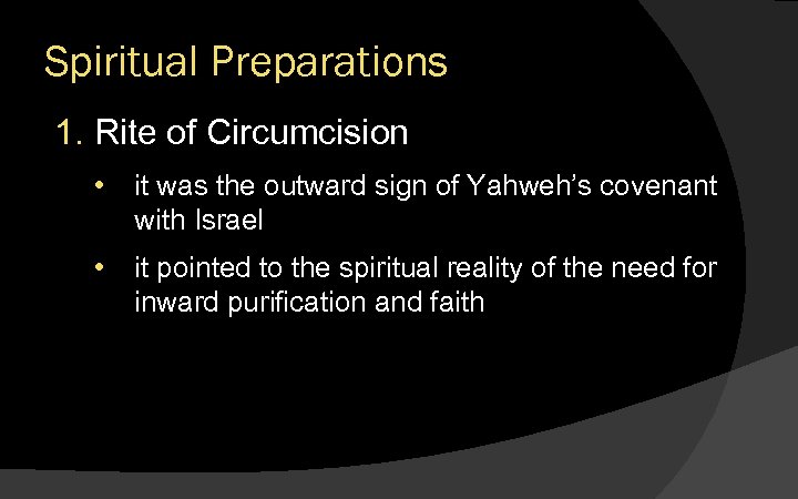 Spiritual Preparations 1. Rite of Circumcision • it was the outward sign of Yahweh’s