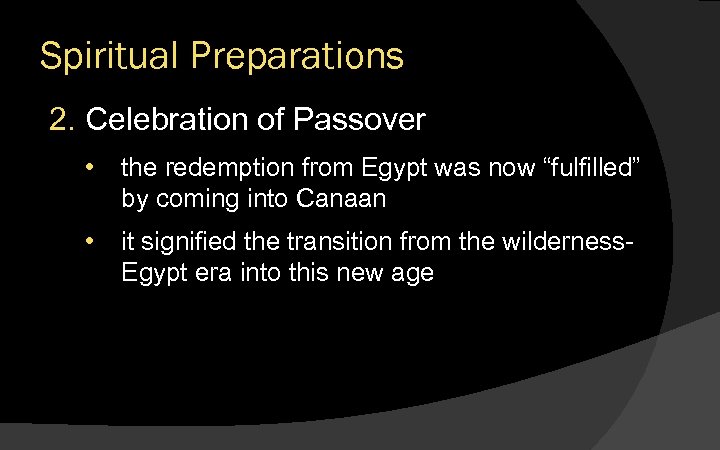 Spiritual Preparations 2. Celebration of Passover • the redemption from Egypt was now “fulfilled”