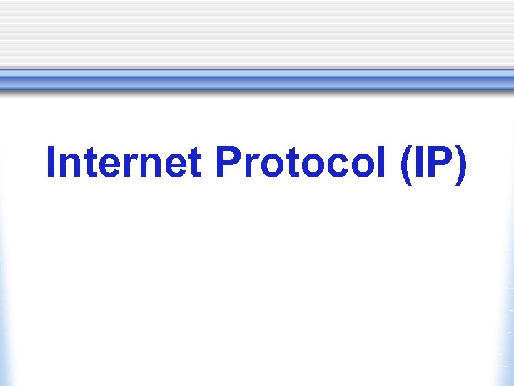 Internet Protocol (IP) 
