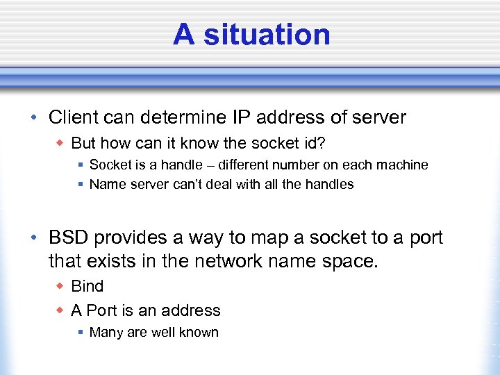 A situation • Client can determine IP address of server w But how can