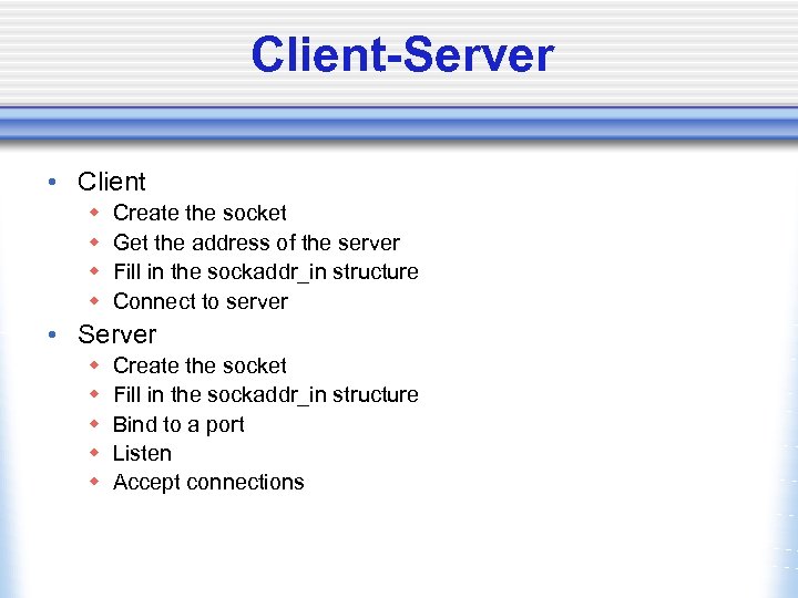 Client-Server • Client w w Create the socket Get the address of the server