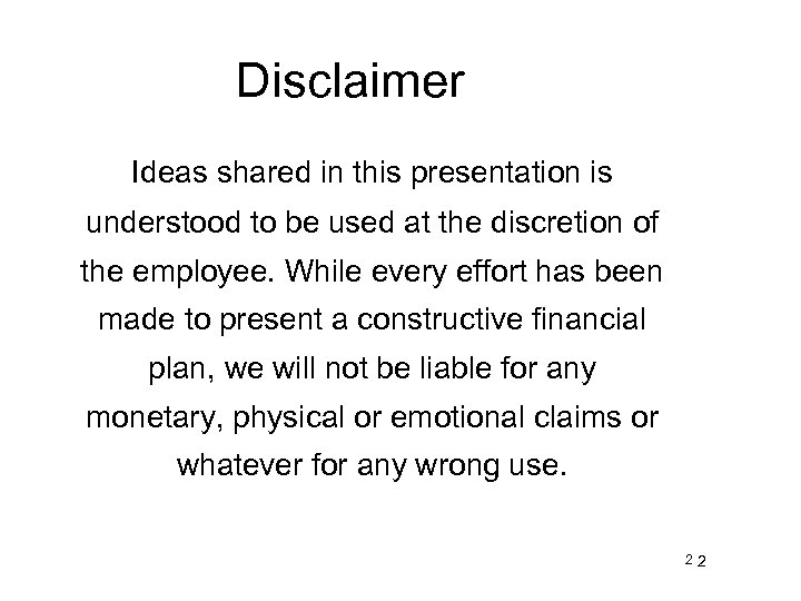 Disclaimer Ideas shared in this presentation is understood to be used at the discretion