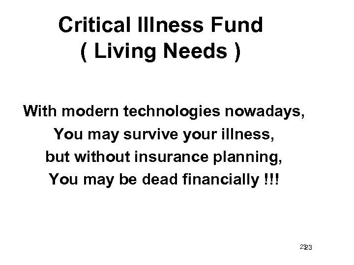 Critical Illness Fund ( Living Needs ) With modern technologies nowadays, You may survive