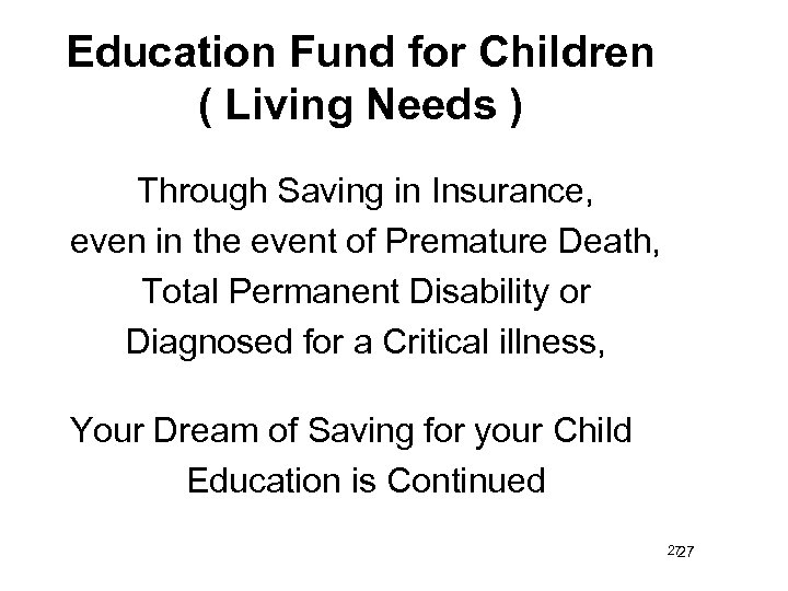 Education Fund for Children ( Living Needs ) Through Saving in Insurance, even in