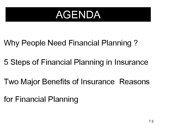 AGENDA Why People Need Financial Planning ? 5 Steps of Financial Planning in Insurance