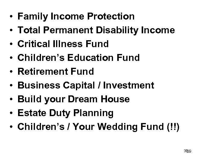  • • • Family Income Protection Total Permanent Disability Income Critical Illness Fund