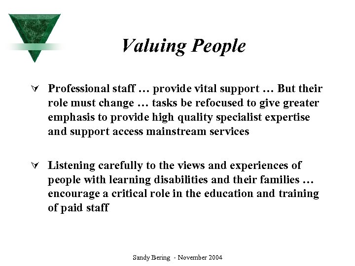 Valuing People Ú Professional staff … provide vital support … But their role must