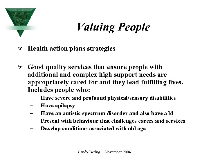 Valuing People Ú Health action plans strategies Ú Good quality services that ensure people