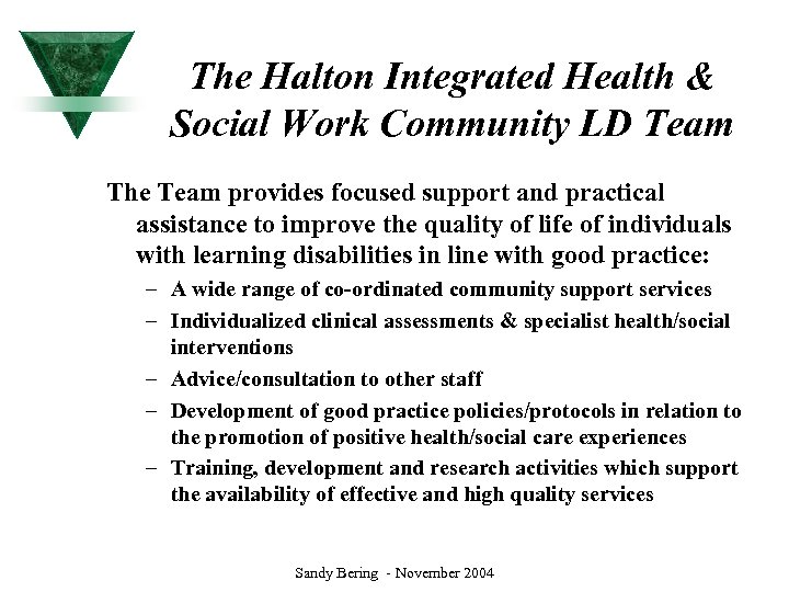 The Halton Integrated Health & Social Work Community LD Team The Team provides focused