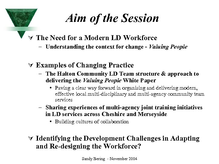 Aim of the Session Ú The Need for a Modern LD Workforce – Understanding