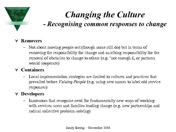 Changing the Culture - Recognising common responses to change Ú Removers – Not about