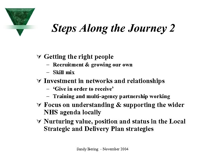 Steps Along the Journey 2 Ú Getting the right people – Recruitment & growing