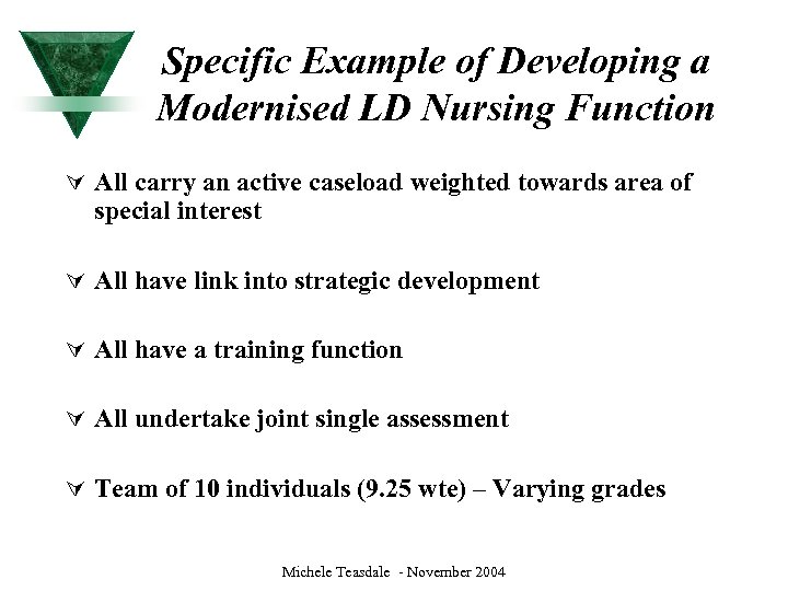 Specific Example of Developing a Modernised LD Nursing Function Ú All carry an active