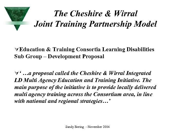 The Cheshire & Wirral Joint Training Partnership Model ÚEducation & Training Consortia Learning Disabilities