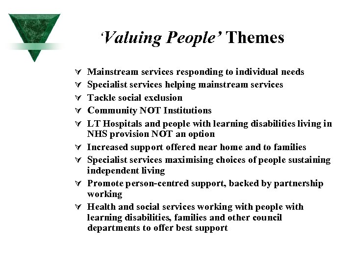 ‘Valuing People’ Themes Ú Ú Ú Ú Ú Mainstream services responding to individual needs