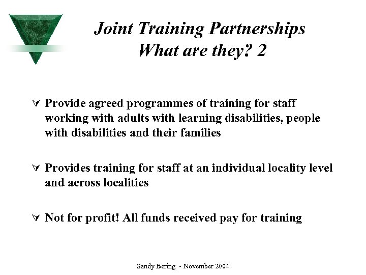 Joint Training Partnerships What are they? 2 Ú Provide agreed programmes of training for