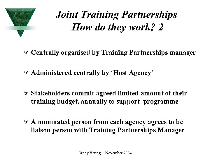 Joint Training Partnerships How do they work? 2 Ú Centrally organised by Training Partnerships