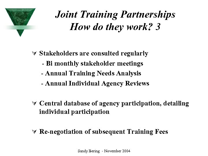 Joint Training Partnerships How do they work? 3 Ú Stakeholders are consulted regularly -