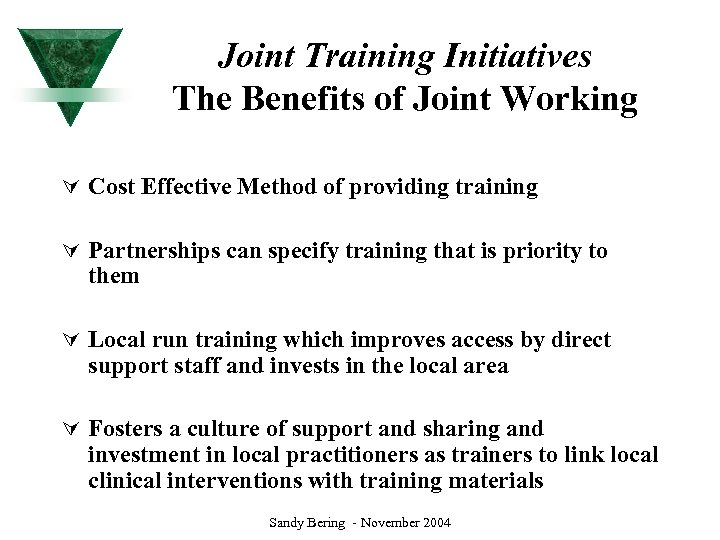 Joint Training Initiatives The Benefits of Joint Working Ú Cost Effective Method of providing