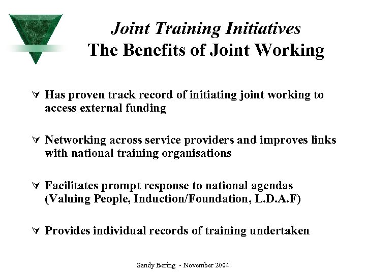 Joint Training Initiatives The Benefits of Joint Working Ú Has proven track record of