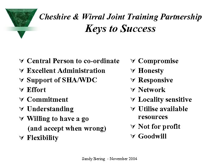 Cheshire & Wirral Joint Training Partnership Keys to Success Central Person to co-ordinate Excellent