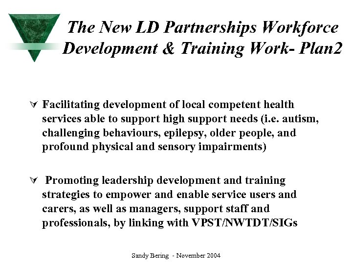 The New LD Partnerships Workforce Development & Training Work- Plan 2 Ú Facilitating development