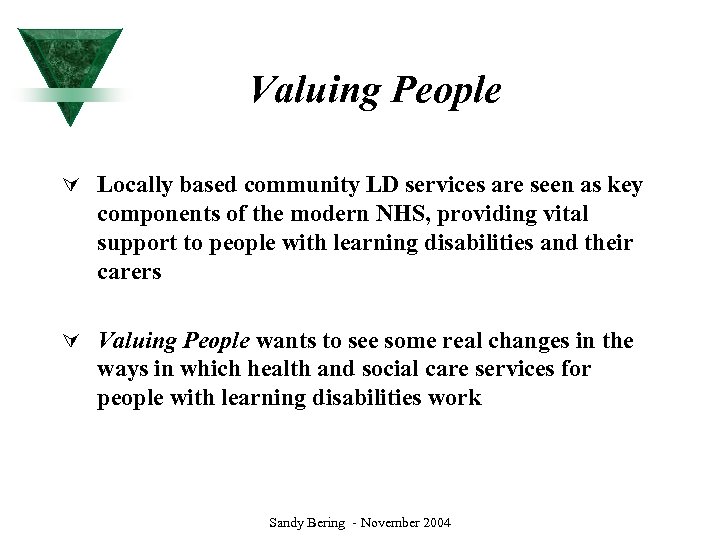 Valuing People Ú Locally based community LD services are seen as key components of