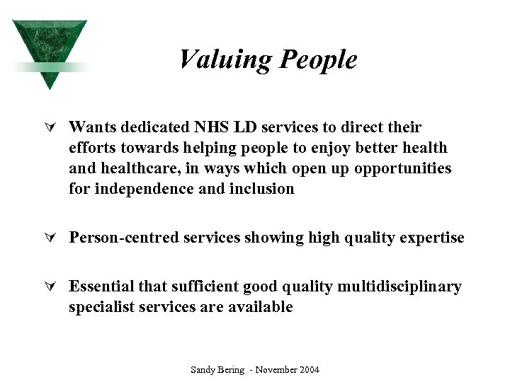 Valuing People Ú Wants dedicated NHS LD services to direct their efforts towards helping