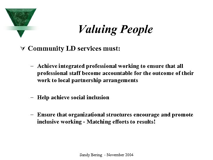 Valuing People Ú Community LD services must: – Achieve integrated professional working to ensure