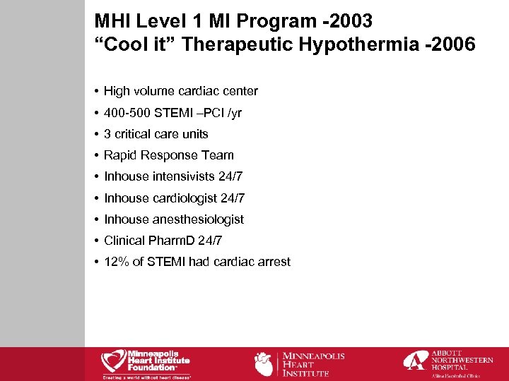 MHI Level 1 MI Program -2003 “Cool it” Therapeutic Hypothermia -2006 • High volume