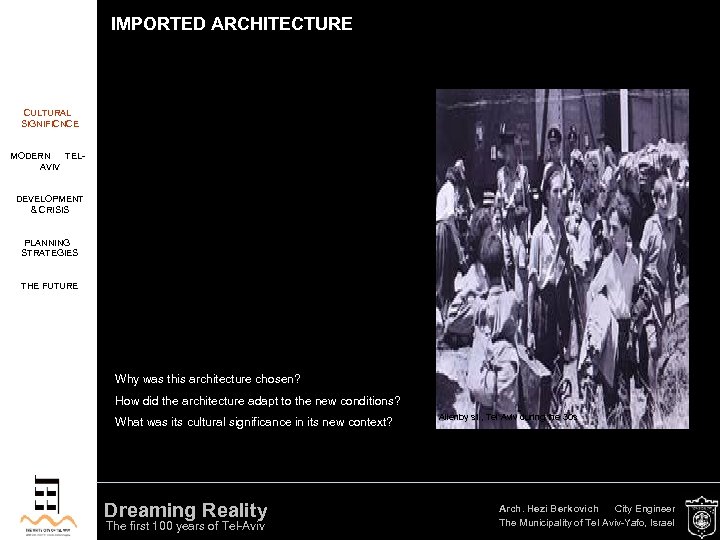 IMPORTED ARCHITECTURE CULTURAL SIGNIFICNCE MODERN TELAVIV DEVELOPMENT & CRISIS PLANNING STRATEGIES THE FUTURE Why