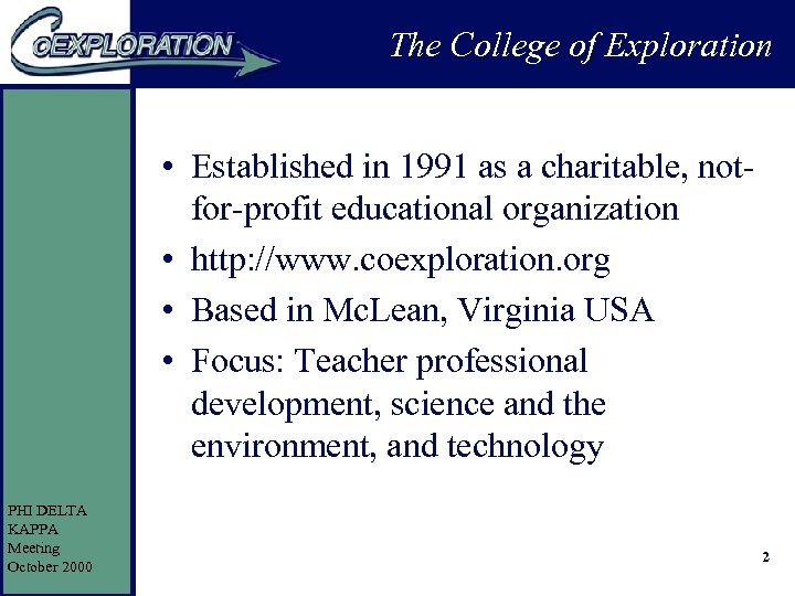 The College of Exploration • Established in 1991 as a charitable, notfor-profit educational organization