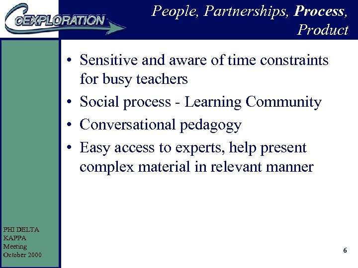 People, Partnerships, Process, Product • Sensitive and aware of time constraints for busy teachers