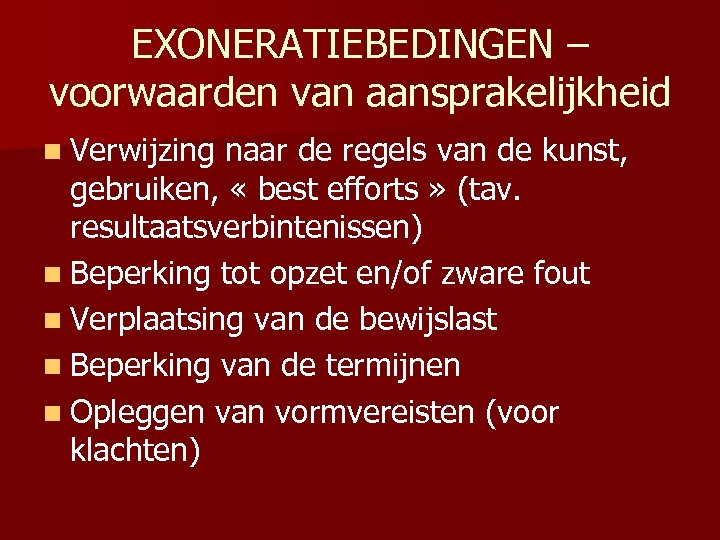 EXONERATIEBEDINGEN – voorwaarden van aansprakelijkheid n Verwijzing naar de regels van de kunst, gebruiken,