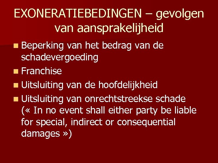 EXONERATIEBEDINGEN – gevolgen van aansprakelijheid n Beperking van het bedrag van de schadevergoeding n