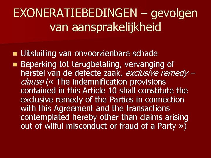 EXONERATIEBEDINGEN – gevolgen van aansprakelijkheid Uitsluiting van onvoorzienbare schade n Beperking tot terugbetaling, vervanging