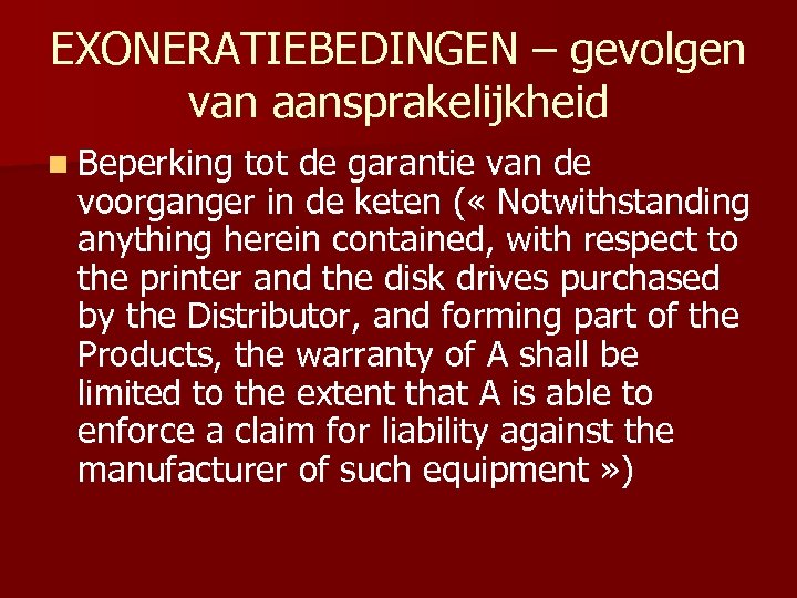 EXONERATIEBEDINGEN – gevolgen van aansprakelijkheid n Beperking tot de garantie van de voorganger in