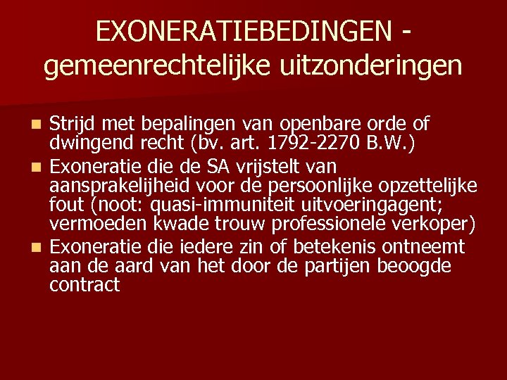 EXONERATIEBEDINGEN - gemeenrechtelijke uitzonderingen Strijd met bepalingen van openbare orde of dwingend recht (bv.