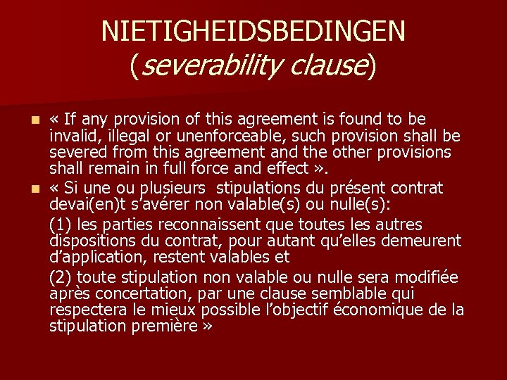 NIETIGHEIDSBEDINGEN (severability clause) « If any provision of this agreement is found to be