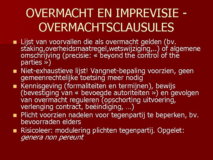 OVERMACHT EN IMPREVISIE - OVERMACHTSCLAUSULES n n n Lijst van voorvallen die als overmacht