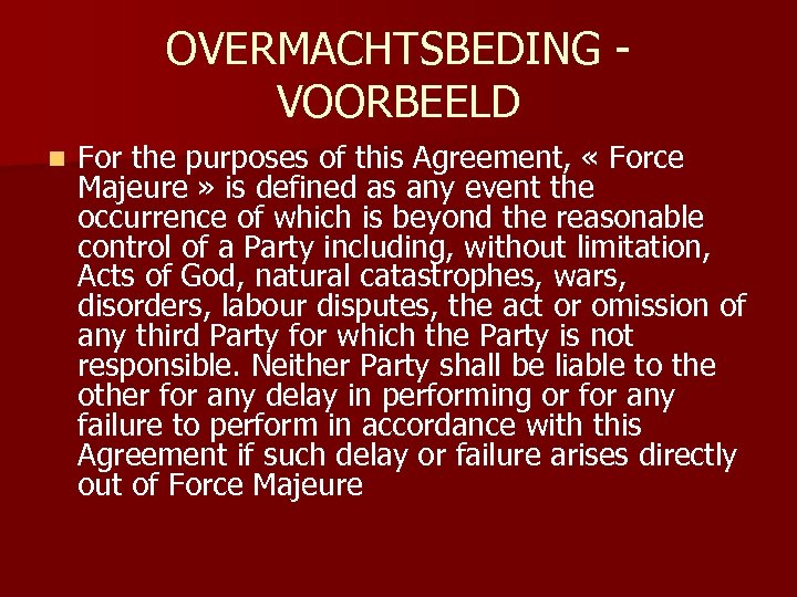 OVERMACHTSBEDING - VOORBEELD n For the purposes of this Agreement, « Force Majeure »