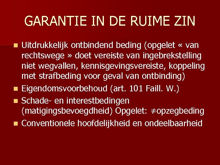 GARANTIE IN DE RUIME ZIN Uitdrukkelijk ontbindend beding (opgelet « van rechtswege » doet