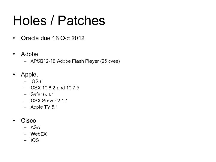 Holes / Patches • Oracle due 16 Oct 2012 • Adobe – APSB 12