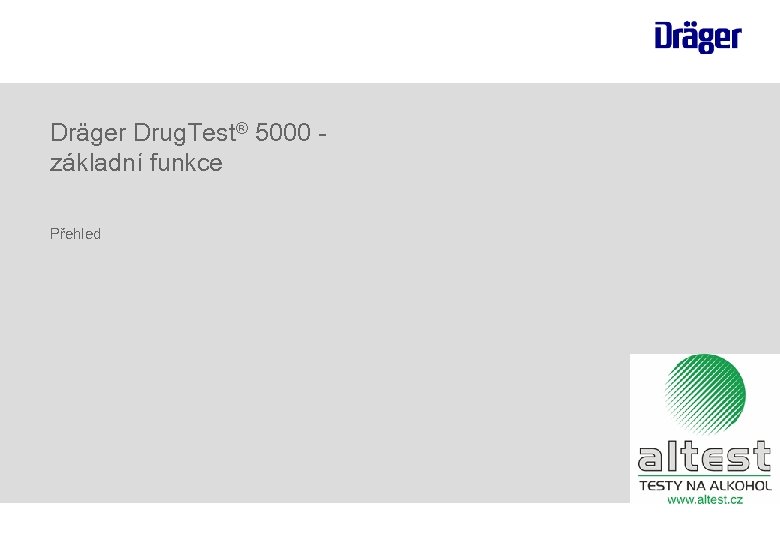 Dräger Drug. Test® 5000 základní funkce Přehled 