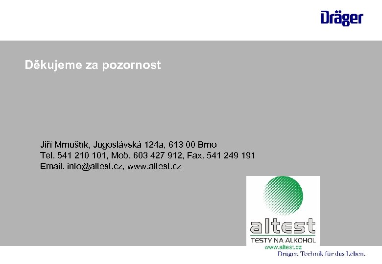 Děkujeme za pozornost Jiří Mrnuštík, Jugoslávská 124 a, 613 00 Brno Tel. 541 210