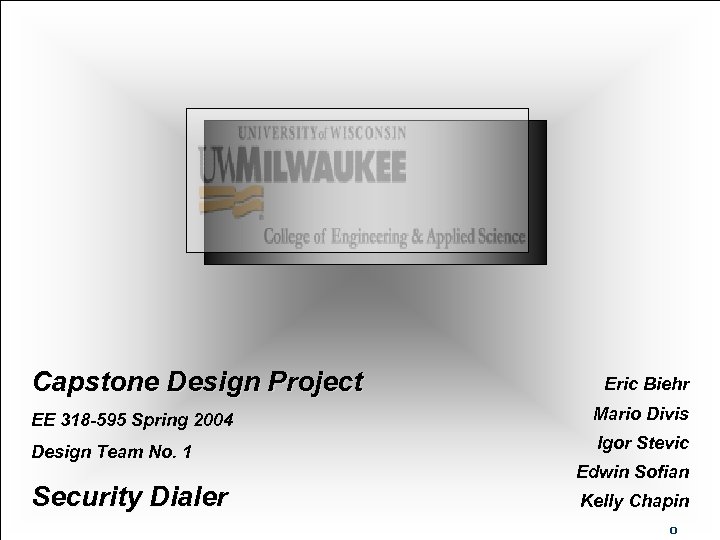 University of Wisconsin – Milwaukee EE 318 -595 Spring 2004 Design Team No. 1