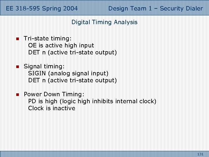 EE 318 -595 Spring 2004 Design Team 1 – Security Dialer Digital Timing Analysis