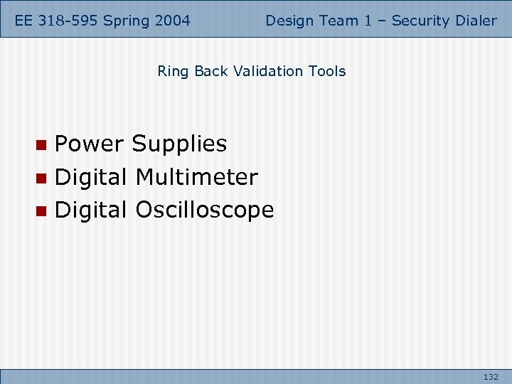 EE 318 -595 Spring 2004 Design Team 1 – Security Dialer Ring Back Validation