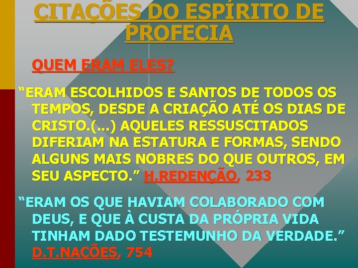 CITAÇÕES DO ESPÍRITO DE PROFECIA QUEM ERAM ELES? “ERAM ESCOLHIDOS E SANTOS DE TODOS